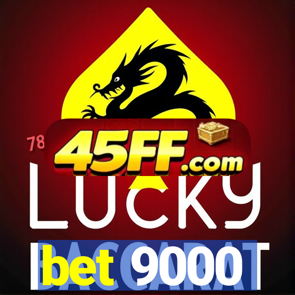 bet 9000